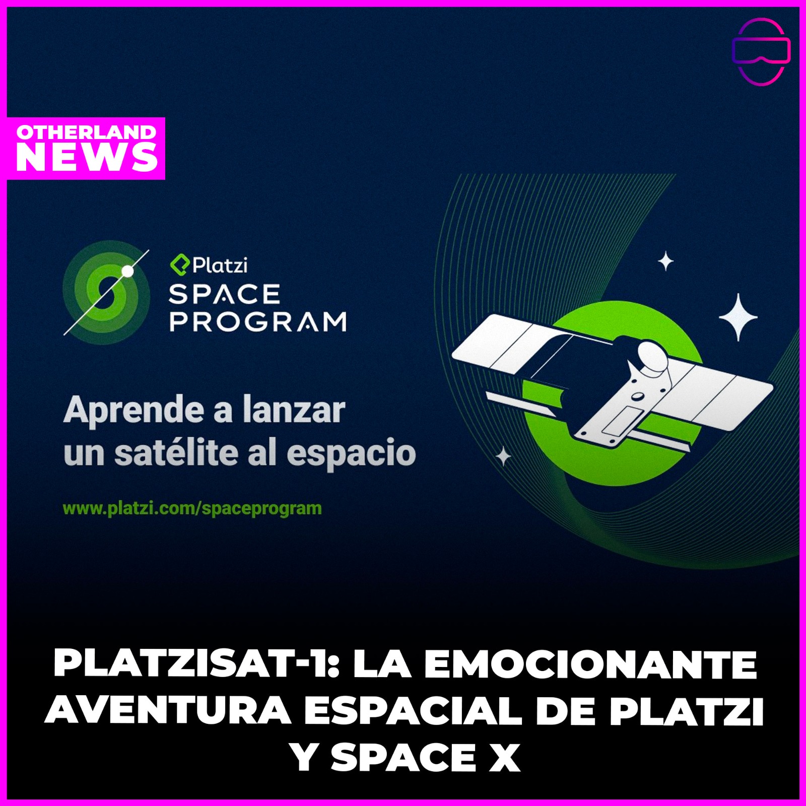 Otherland : PlatziSat-1: La emocionante aventura espacial de Platzi y Space X